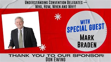 Ep. 220 | Constitutional Chats Podcast | Mark Braden | Understanding Convention Delegates