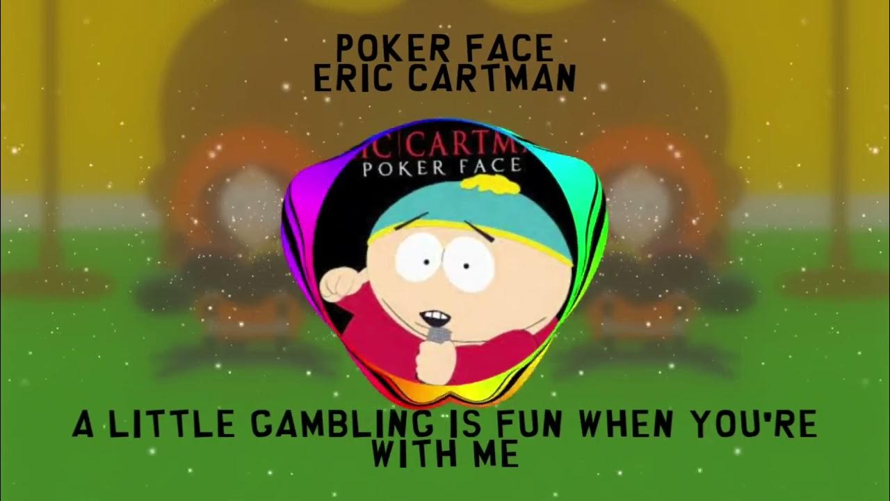 Poker Face Eric Cartman With lyrics YouTube Poker Face Eric Cartman With lyrics YouTube