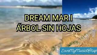 DREAM MAR I Arbol Sin Hojas Letra