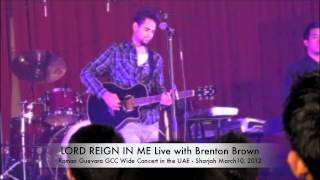 Video thumbnail of "LORD Reign In Me Live with Brenton Brown"