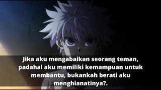 Aku tidak punya pilihan, kecuali cari tau disini dan sekarang. - KATA-KATA BIJAK - KILLUA ZOLDYCK