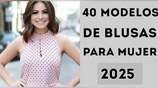 40 Modelos De Blusas Para Mujer 2025 Blusas En Tendencia Blusas Modernas Elegantes Blusen