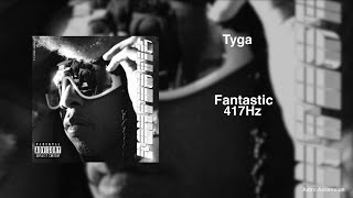 Tyga - Fantastic [417Hz Release Past Trauma \& Negativity]