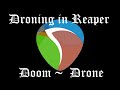 Doom Drone in Reaper - (Droning on about Reaper)