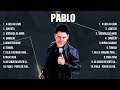 Pablo songs 2024 hits 2024  pablo songs  pablo songs hits