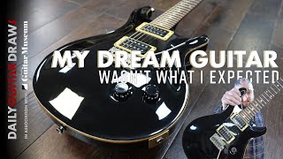 Bought My Dream Guitar...It didn't go well!