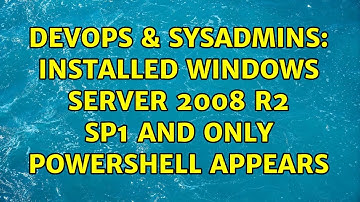 DevOps & SysAdmins: installed windows server 2008 r2 sp1 and only powershell appears