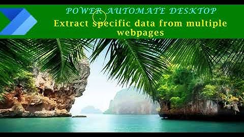 Tutorial: Power Automate Desktop: Extract specific data from multiple webpages