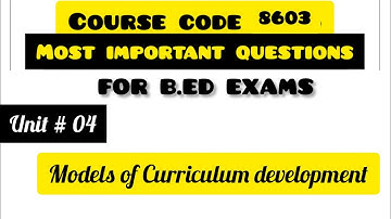 Models of curriculum development|8603 unit 4|8603 guess papers|8603 important questions