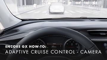 How To Use Adaptive Cruise Control – Camera | Buick Encore GX How-To Videos
