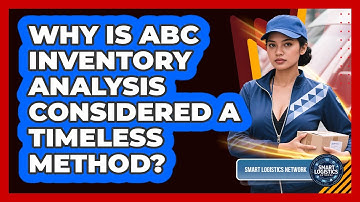 Why Is ABC Inventory Analysis Considered A Timeless Method? - Smart Logistics Network