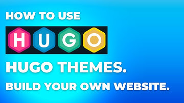 How to use HUGO themes  to build our own website.
