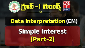 DATA INTERPRETATION (EM) - SIMPLE INTEREST (PART-2) || TSPSC GROUP-1 MAINS || T-SAT || 21.01.2023
