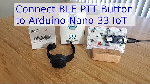 Connect BLE PTT Button to Arduino Nano IOT