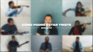 Video thumbnail of "Como Podré Estar Triste (Himno) | Música ICF | Servicio En Línea"