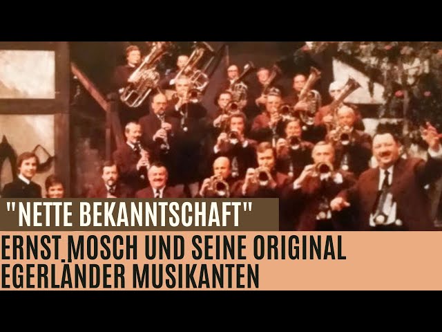 Ernst Mosch und seine Original Egerländer Musikanten - Nette Bekanntschaft