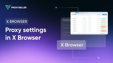 Step-by-step proxy settings in X-Browser