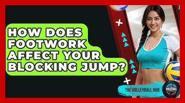 How Does Footwork Affect Your Blocking Jump? - The Volleyball Hub