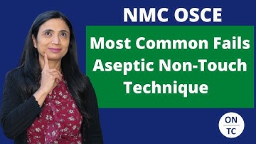 NMC OSCE Common Fails Aseptic Non Touch Technique