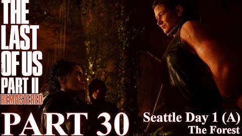 The Last of Us 2 Gameplay Walkthrough - 100% Part 30 - Seattle Day 1 Abby - The Forest