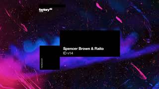 Spencer Brown & Raito - ID v14 [Factory 93]