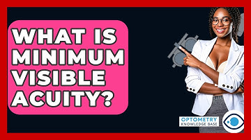 What Is Minimum Visible Acuity? - Optometry Knowledge Base
