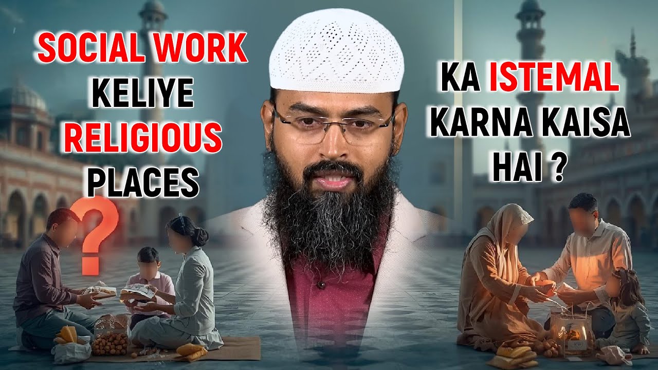 Social Work Keliye Religious Places Ka Istemal Karna Kaisa Hai By Adv. Faiz Syed