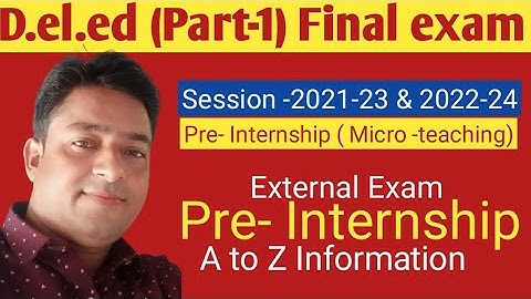 D.el.ed (Part-1) Final Exam Pre- internship related information (2021-23 & 2022-24)