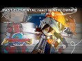 PAST ELEMENTAL react to NEW OWNER ( FUTURE ) REMAKE || ( 1/1 ) || boboiboygachareaction || ind