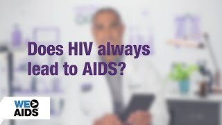 #AskTheHIVDoc: Does HIV Always Lead to AIDS?