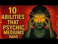 10 Abilities You DIDNT Know That Psychic Mediums Have