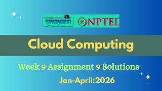 NPTEL Cloud Computing Week 9 Assignment 9 Solution |Jan-2026|
