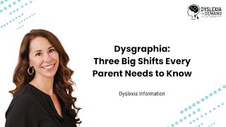 Dysgraphia:  Three Big Shifts Every Parent Needs to Know