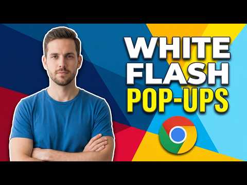 How To Fix White Flash Pop-Ups In Chrome (Easy Guide)