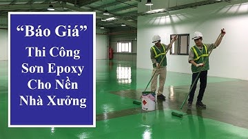 Báo Giá Thi Công Sơn Epoxy Cho Nền Sàn Nhà Xưởng | Thiên Sơn Epoxy