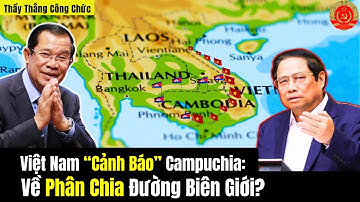 Việt Nam “Cảnh Báo” Campuchia: Về Phân Chia Đường Biên Giới?