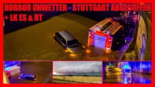  Horror Unwetter in der Region Stuttgart  Unfassbare Bilder  Feuerwehr  & THW Dauereinsatz 