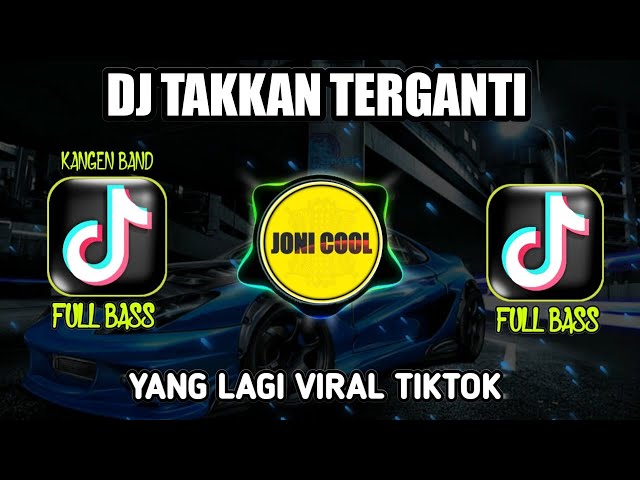 DJ TIKTOK TERBARU 2024 • DJ TAKKAN TERGANTI - KANGEN BAND REMIX FULL BASS VIRAL class=