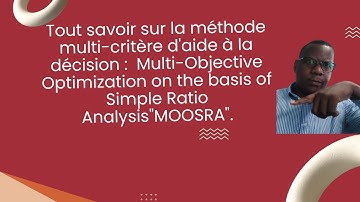 Utiliser Multi-Objective Optimization on the basis of Simple Ratio Analysis "MOOSRA" pour décider