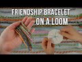 DIY Friendship Bracelet On A Loom | How To Make A Friendship Bracelet On A Cardboard Loom | Beginner