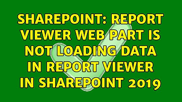 Sharepoint: Report viewer web part is not loading data in report viewer in SharePoint 2019