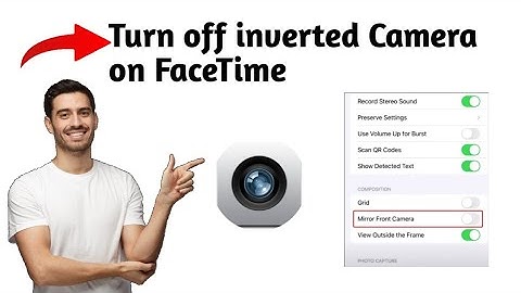 How to turn off inverted Camera on FaceTime
