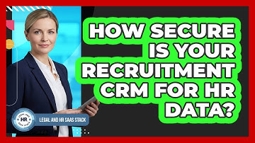 How Secure Is Your Recruitment CRM For HR Data?