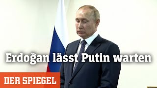 Erdoğan lässt Putin warten: 48, 49, 50... | DER SPIEGEL