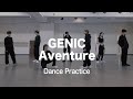 GENIC /Aventure (Official Dance Practice)