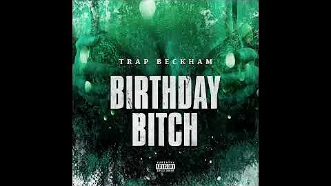 Trap Beckham - Birthday Bitch (Audio)