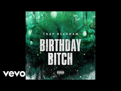 trap-beckham---birthday-bitch-(audio)