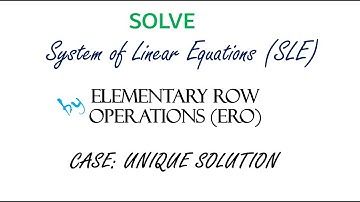 HOW TO SOLVE SYSTEM OF LINEAR EQUATION USING ELEMENTARY ROW OPERATIONS (ERO)-UNIQUE SOLUTION.
