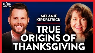 Historian Debunks the Most Common Thanksgiving Lies | Melanie Kirkpatrick | ACADEMIA | Rubin Report