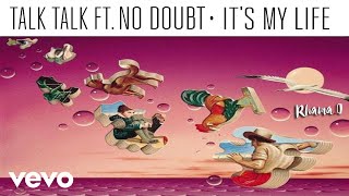 Talk Talk ft. No Doubt - It's My Life